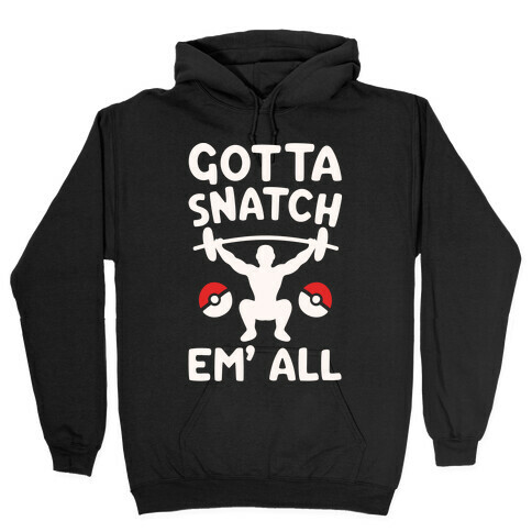 Gotta Snatch Em' All Parody White Print  Hooded Sweatshirt