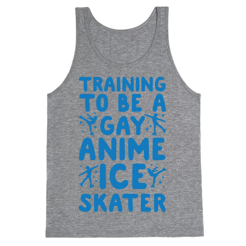 Training To Be A Gay Anime Ice Skater Tank Top