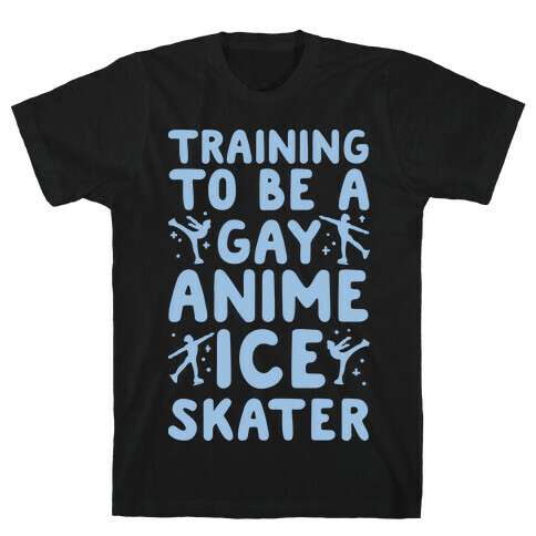 Training To Be A Gay Anime Ice Skater White Print  T-Shirt