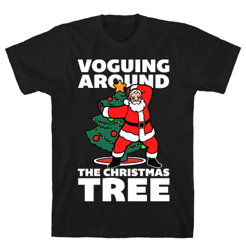 Voguing Around The Christmas Tree T-Shirt