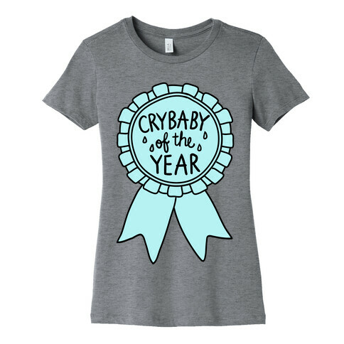 Crybaby of the Year Womens T-Shirt