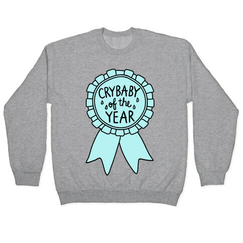 Crybaby of the Year Pullover