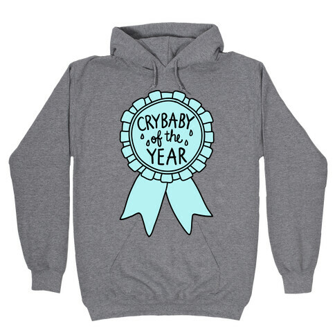 Crybaby of the Year Hooded Sweatshirt