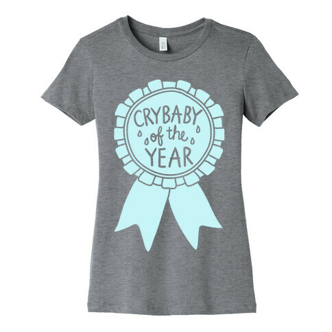Crybaby Of The Year Womens T-Shirt