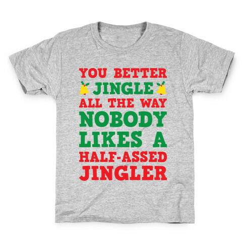 Nobody Likes A Half-Assed Jingler Kids T-Shirt