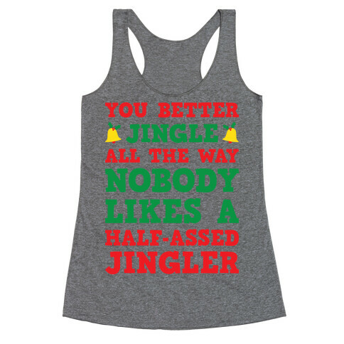 Nobody Likes A Half-Assed Jingler Racerback Tank Top