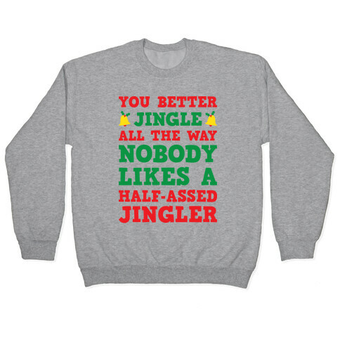 Nobody Likes A Half-Assed Jingler Pullover