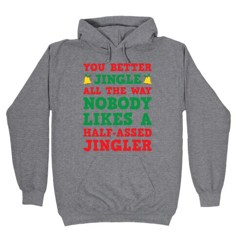 Nobody Likes A Half-Assed Jingler Hooded Sweatshirt