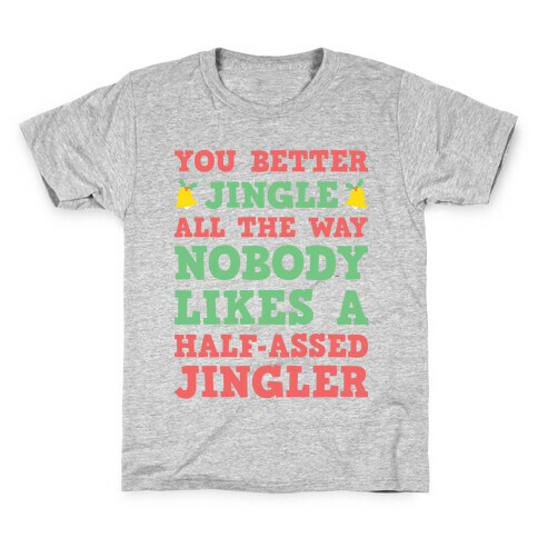 Nobody Likes A Half-Assed Jingler Kids T-Shirt