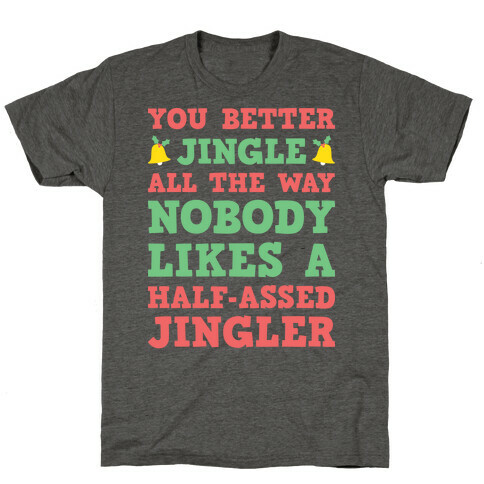 Nobody Likes A Half-Assed Jingler T-Shirt