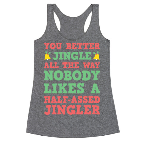 Nobody Likes A Half-Assed Jingler Racerback Tank Top