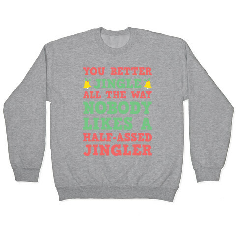Nobody Likes A Half-Assed Jingler Pullover