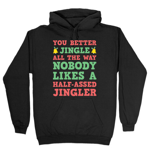 Nobody Likes A Half-Assed Jingler Hooded Sweatshirt