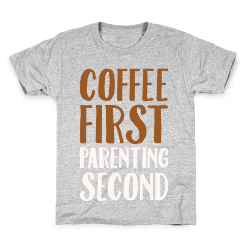 Coffee First Parenting Second White Print  Kids T-Shirt