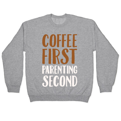 Coffee First Parenting Second White Print  Pullover