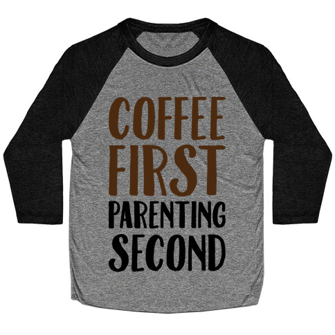 Coffee First Parenting Second Baseball Tee