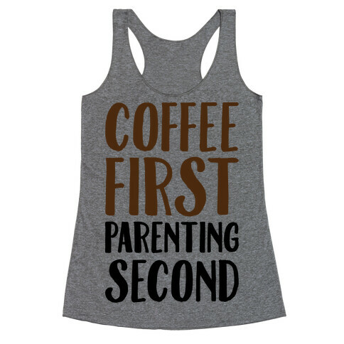 Coffee First Parenting Second Racerback Tank Top