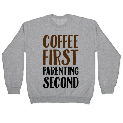 Coffee First Parenting Second Pullover