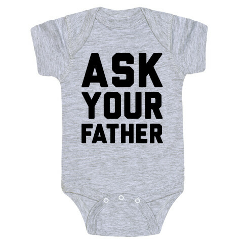 Ask Your Father Baby One-Piece
