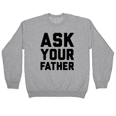 Ask Your Father Pullover