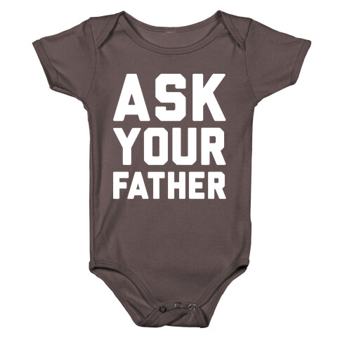 Ask Your Father White Print  Baby One-Piece