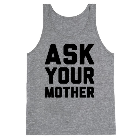 Ask Your Mother Tank Top