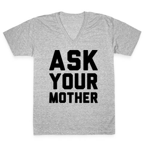 Ask Your Mother V-Neck Tee Shirt