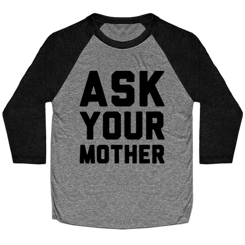 Ask Your Mother Baseball Tee