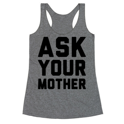 Ask Your Mother Racerback Tank Top