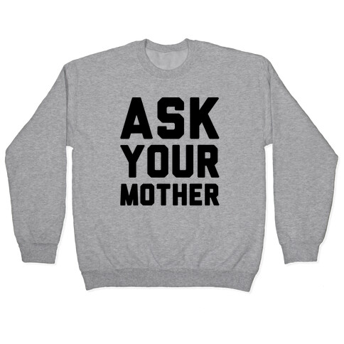 Ask Your Mother Pullover