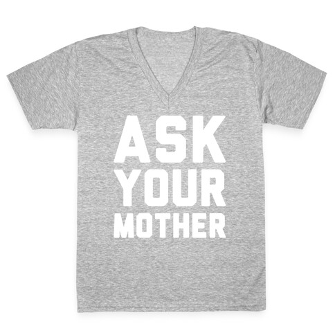 Ask Your Mother White Print  V-Neck Tee Shirt