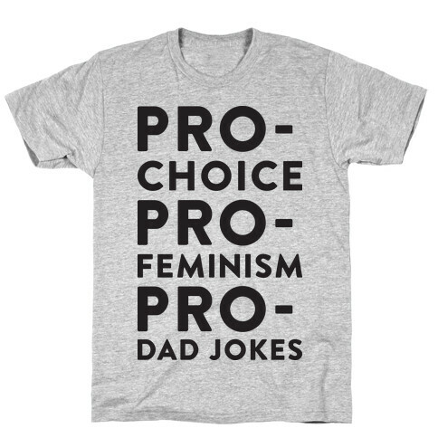 Pro-Choice Pro-Feminism Pro-Dad Jokes T-Shirt