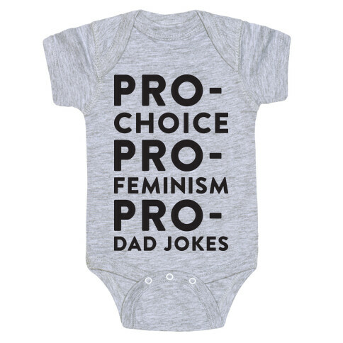 Pro-Choice Pro-Feminism Pro-Dad Jokes Baby One-Piece