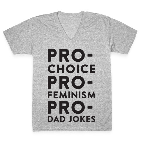 Pro-Choice Pro-Feminism Pro-Dad Jokes V-Neck Tee Shirt