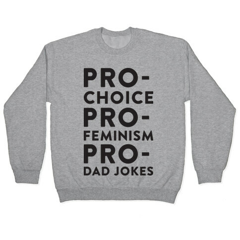 Pro-Choice Pro-Feminism Pro-Dad Jokes Pullover