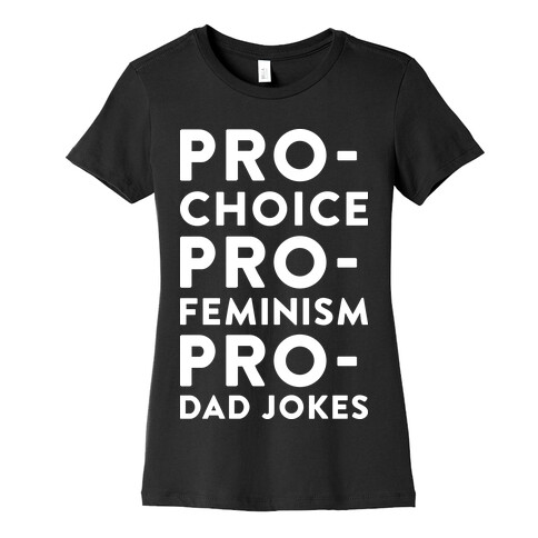 Pro-Choice Pro-Feminism Pro-Dad Jokes Womens T-Shirt