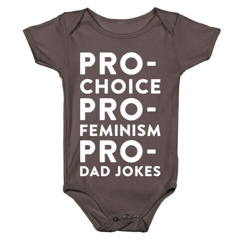 Pro-Choice Pro-Feminism Pro-Dad Jokes Baby One-Piece