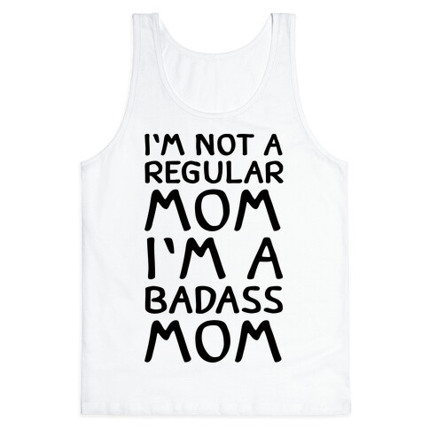 I'm Not A Regular Mom I'm A Badass Mom Tank Top