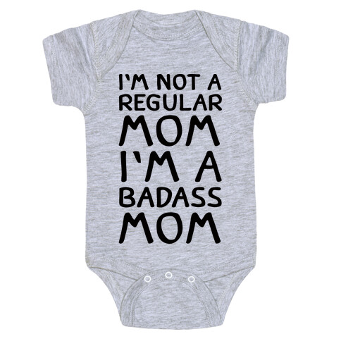 I'm Not A Regular Mom I'm A Badass Mom Baby One-Piece