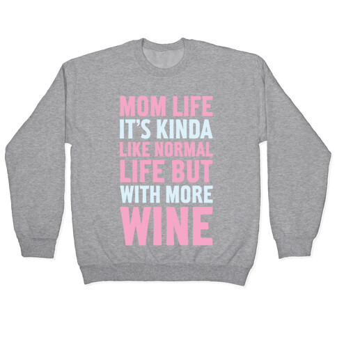 Mom Life: It's Kinda Like Normal Life But With More Wine Pullover