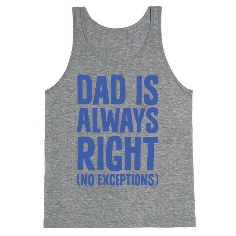 Dad Is Always Right (No Exceptions) Tank Top