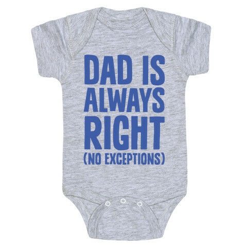 Dad Is Always Right (No Exceptions) Baby One-Piece