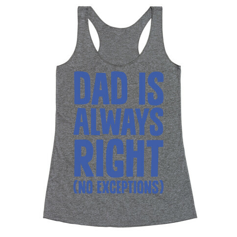 Dad Is Always Right (No Exceptions) Racerback Tank Top
