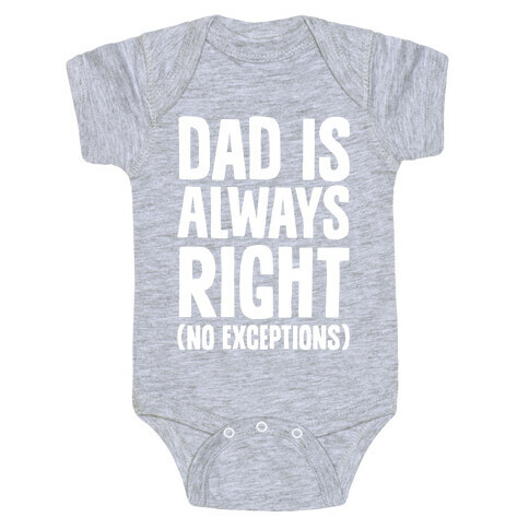 Dad Is Always Right (No Exceptions) Baby One-Piece
