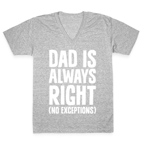 Dad Is Always Right (No Exceptions) V-Neck Tee Shirt