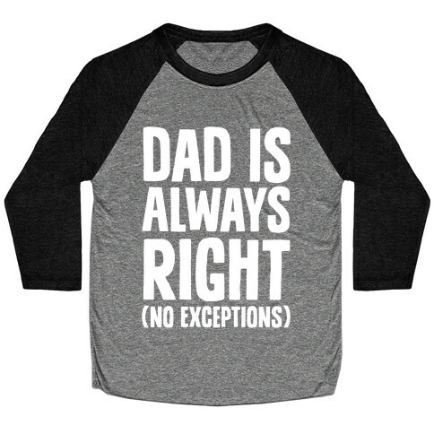 Dad Is Always Right (No Exceptions) Baseball Tee