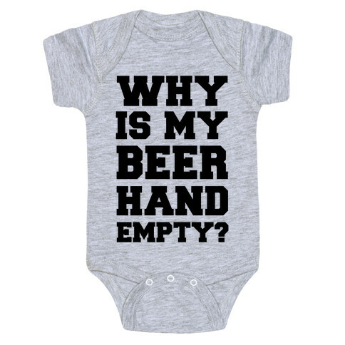 Why Is My Beer Hand Empty? Baby One-Piece