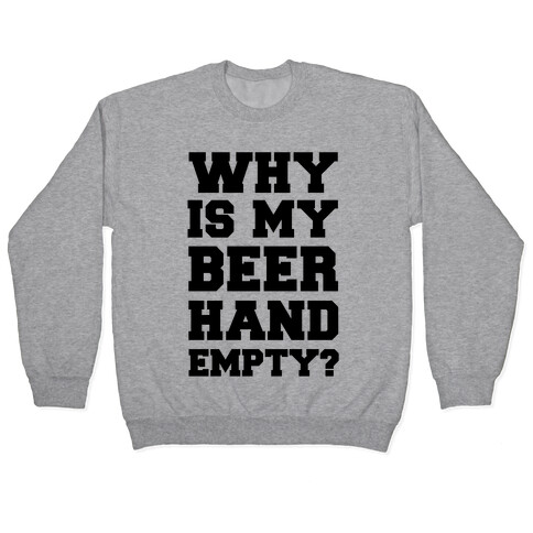 Why Is My Beer Hand Empty? Pullover