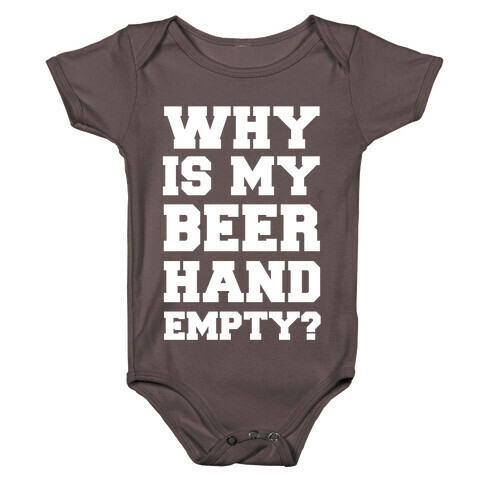 Why Is My Beer Hand Empty? Baby One-Piece