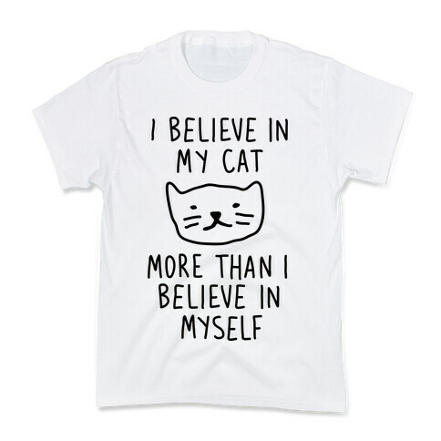 I Believe In My Cat More Than I Believe In Myself Kids T-Shirt